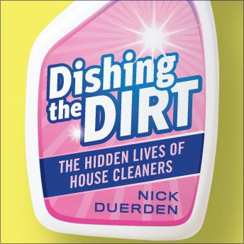 Dishing the Dirt: The Hidden Lives of House Cleaners