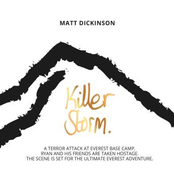 Killer Storm: A terror attack at Everest Base Camp. Ryan and his friends are taken hostage. The scene is set for the ultimate Everest adventure.