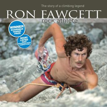 Ron Fawcett – Rock Athlete: The story of a climbing legend