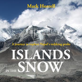 Islands in the Snow: A journey to explore Nepal’s trekking peaks