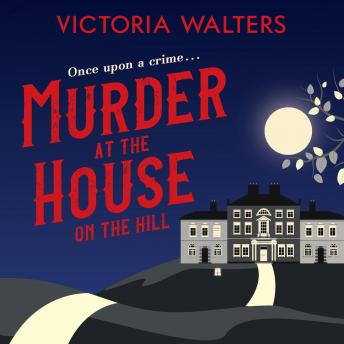 Murder at the House on the Hill: A gripping, twisty, delightfully cozy mystery that you won't want to put down!