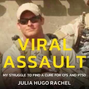 Viral Assault: My struggle to find a cure for CFC and PTSD