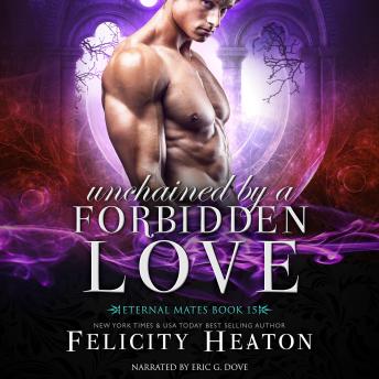 Unchained by a Forbidden Love (Eternal Mates Paranormal Romance Series Book 15)