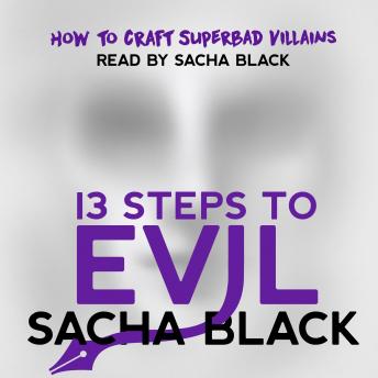 13 Steps to Evil: How to Craft a Superbad Villain