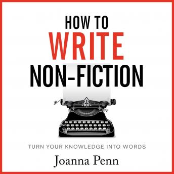 How To Write Non-Fiction: Turn Your Knowledge Into Words sample.