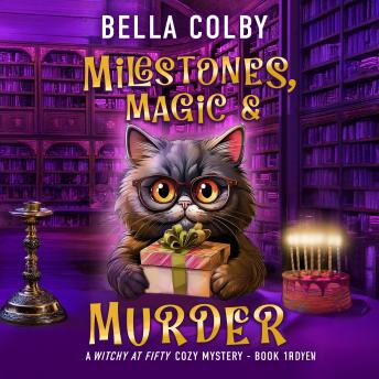 Milestones, Magic and Murder: A midlife rookie witch must clear her name