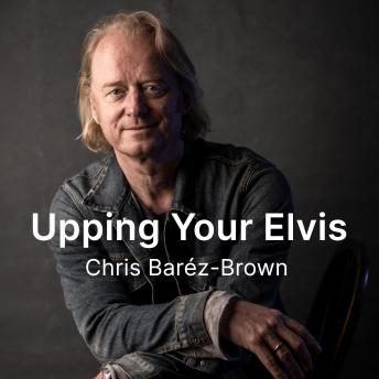 Upping Your Elvis: Get your energy right to make every day extraordinary