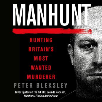 Manhunt - Hunting Britain's Most Wanted Murderer (Unabridged)