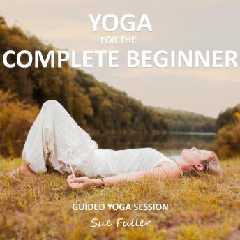 Yoga for the Complete Beginner