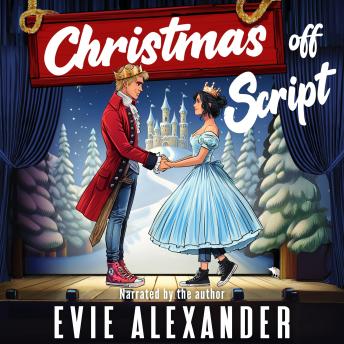 Christmas off Script: A Friends to Lovers, Steamy Romantic Comedy