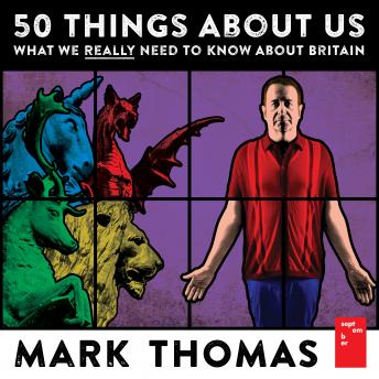 Download 50 Things About Us: What We Really Need to Know About Britain by Mark Thomas