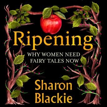 Ripening: Why Women Need Fairy Tales Now
