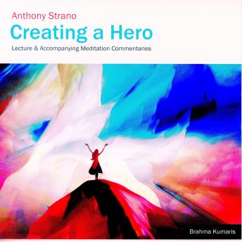 Creating a Hero: Lecture and Accompanying Meditation Commentaries