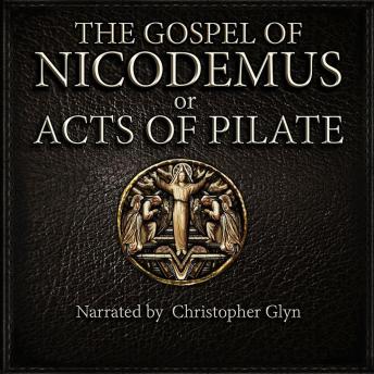 The Gospel of Nicodemus or Acts of Pilate: M.R. James Translation 1924