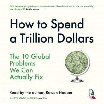 Listen Free to How To Spend a Trillion Dollars: The 10 Global Problems ...