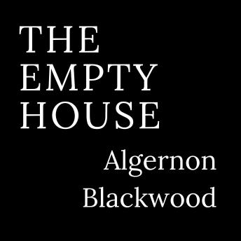 Download Empty House by Algernon Blackwood