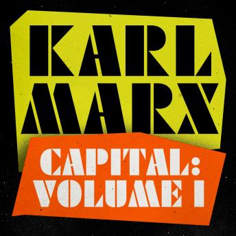 Capital: Volume 1: A Critique of Political Economy