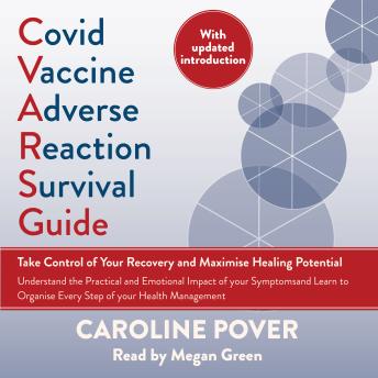 Covid Vaccine Adverse Reaction Survival Guide: Take Control of Your Recovery and Maximise Healing Potential