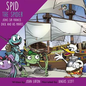 Spid the Spider Joins Sir Francis Duck and His Pirates: A Pirate Adventure for Kids About Trust and Clever Thinking