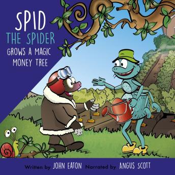 Spid the Spider Grows a Magic Money Tree: A Money Book for Kids About Effort and Financial Responsibility