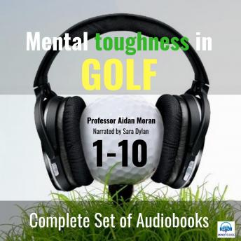 Download Mental Toughness in Golf SET OF 10: COMPLETE SET OF AUDIOBOOKS by Professor Aidan Moran