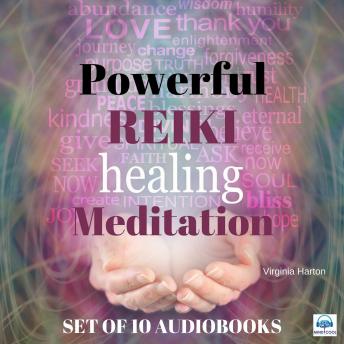 Powerful Reiki Healing Meditation SET OF 10: COMPLETE SET OF AUDIOBOOKS