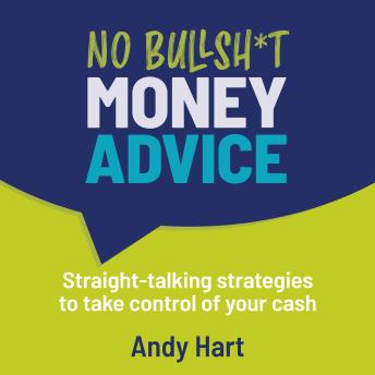 No Bullsh*t Money Advice - Straight-talking strategies to take control of your cash (Unabridged)
