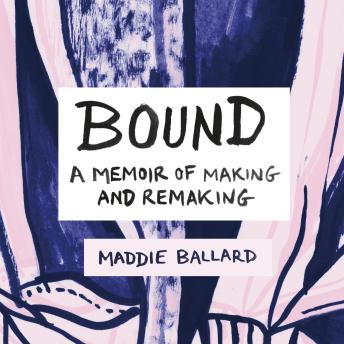 Bound: A Memoir of Making and Remaking