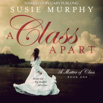 A Class Apart: A sweeping Irish historical romance saga
