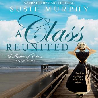 A Class Reunited: A sweeping Irish historical romance saga
