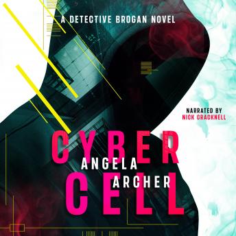 Cyber Cell: An all action sci-fi thriller, Angela Archer