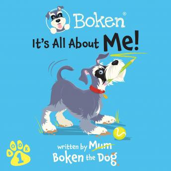 Boken The Dog - It´s All About Me!, Audio book by Boken The Dog