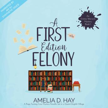 A First Edition Felony: A Page Turning Cozy Mystery Novella Set in a Quaint English Village