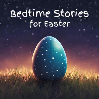 Download Bedtime Stories for Easter by Rudyard Kipling, Beatrix Potter, Johnny Gruelle, Hans Christian Andersen, Edward Lear, Edith Nesbit, Flora Annie Steel, Andrew David Moore Johnson