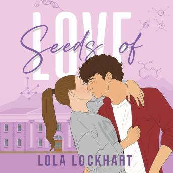 Seeds of Love: A STEM college romance with a slow burn