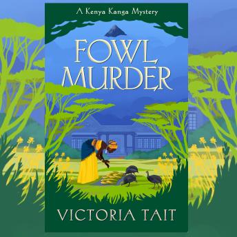 Fowl Murder: A Cozy Murder Mystery with a Silver-Haired Amateur Sleuth in an Authentic African Setting