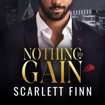 Nothing to Gain: Friends to Lovers Hidden Identity Billionaire Romance