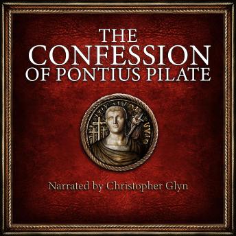 The Confession of Pontius Pilate: Narrated  by Christopher Glyn