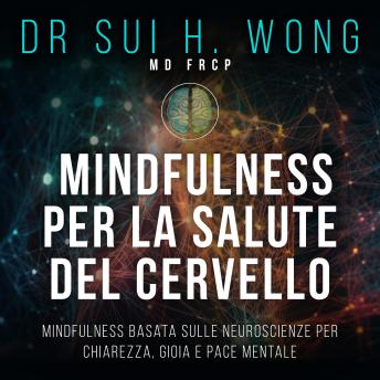 [Italian] - Mindfulness per la salute del cervello: Mindfulness basata sulle neuroscienze per chiarezza, gioia e pace mentale