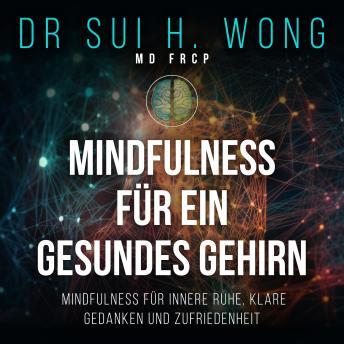 [German] - Mindfulness für ein gesundes Gehirn: Mindfulness für innere Ruhe, klare Gedanken und Zufriedenheit