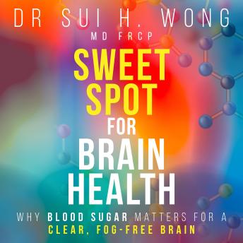 Sweet Spot for Brain Health: Why Blood Sugar Matters for a Clear, Fog-Free Brain