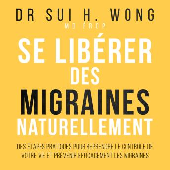 [French] - Se libérer des migraines naturellement: Des étapes pratiques pour reprendre le contrôle de votre vie et prévenir efficacement les migraines