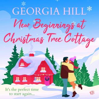 New Beginnings at Christmas Tree Cottage: The perfect feel-good festive romance