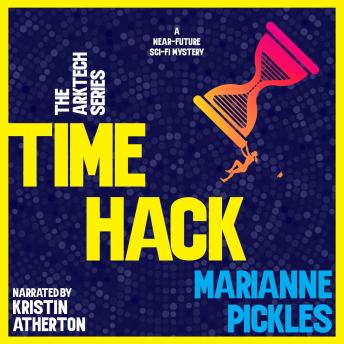 Time Hack: A Near-Future Science Fiction Mystery Novel