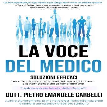 [Italian] - La voce del medico: Soluzioni efficaci per affrontare le frustrazioni dei medici, il burnout e le inefficienze del sistema sanitario