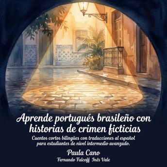 [Spanish] - Aprende portugués brasileño con historias de crimen ficticias: Cuentos cortos bilingües con traducciones al español para estudiantes de nivel intermedio avanzado