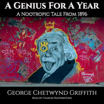 A Genius For A Year: A Nootropic Tale From 1896