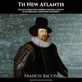 The New Atlantis: The Sci Fi Vision That Inspired the Royal Society & The Research Laboratory/University
