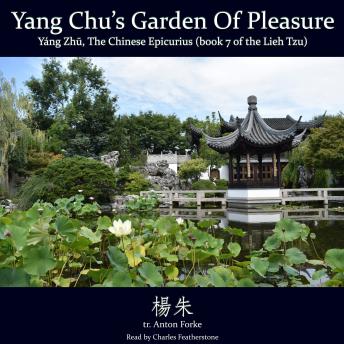 Yang Chu’s Garden of Pleasure: 杨朱 Yáng Zhū, The Chinese Epicurus