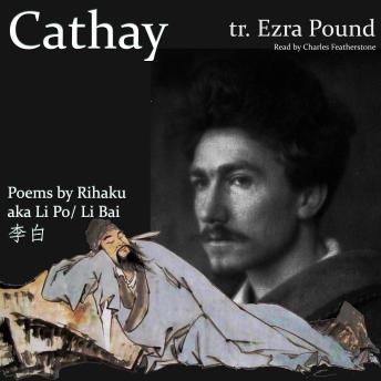 Cathay: Poems by Rihaku, aka Li Po/Li Bai (李白): A Mistranslated Modernist Masterpiece